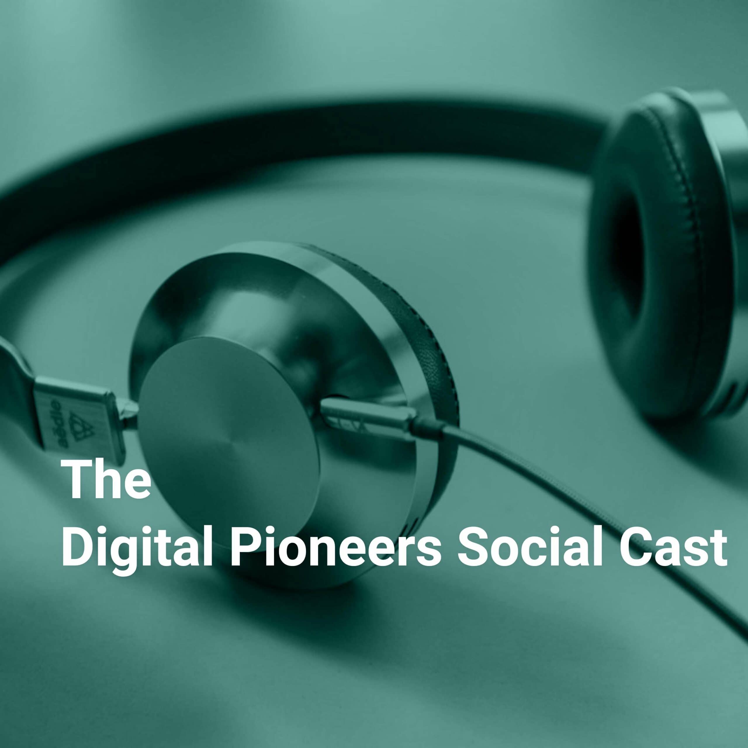 The Digital Pioneers Social Cast